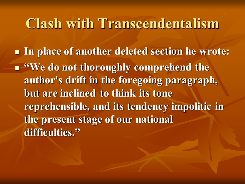 Clash with Transcendentalism In place of another deleted section he wrote:  “We do